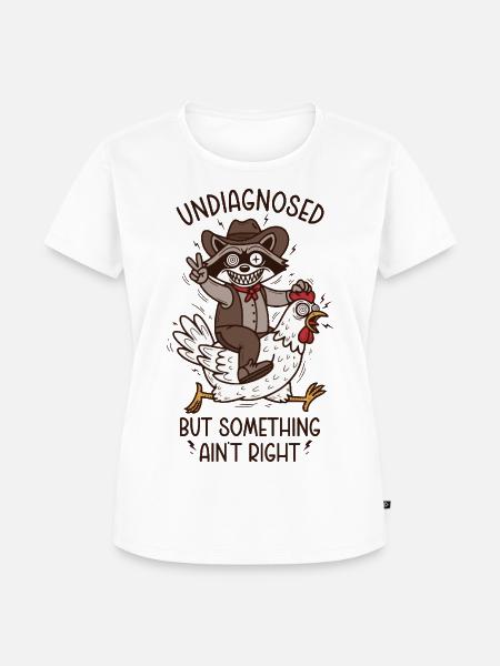Undiagnosed but something ain't right - Frauen Premium Bio T-Shirt - Weiß