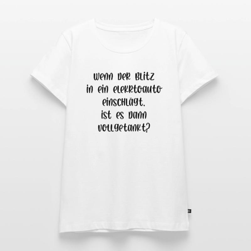 Wenn der Blitz in ein E Auto einschlägt getankt Frauen Premium Bio T-Shirt