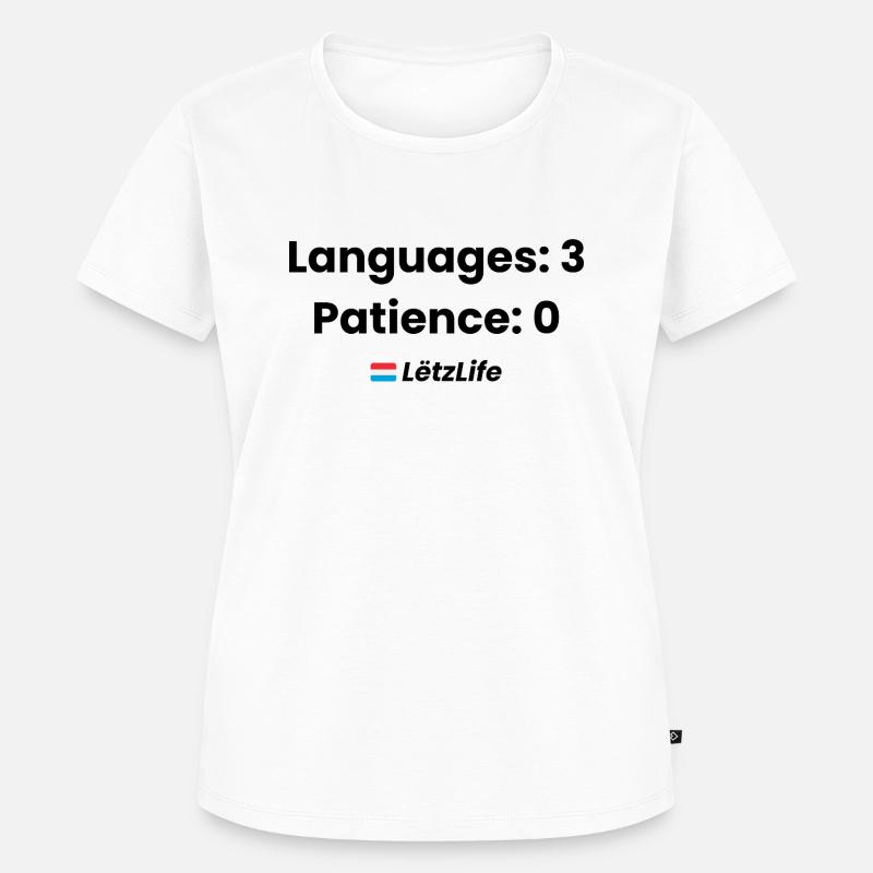 Langues : 3, Patience : 0 – Humour multilingue - T-shirt Premium bio Femme - blanc