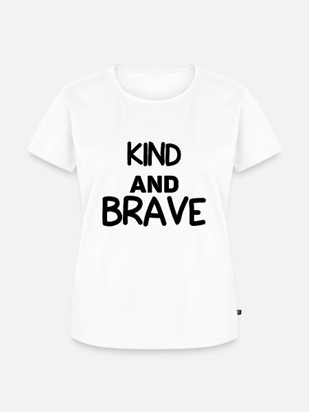 Kind And Brave - Frauen Premium Bio T-Shirt - Weiß