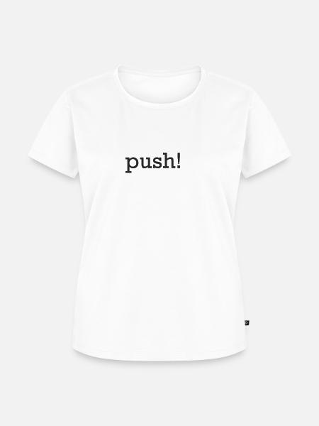 Push - Frauen Premium Bio T-Shirt - Weiß
