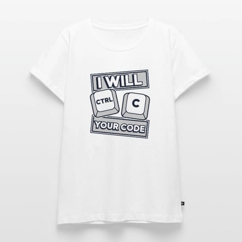 I Will Ctrl C Your Code Developer Coder Frauen Premium Bio T-Shirt