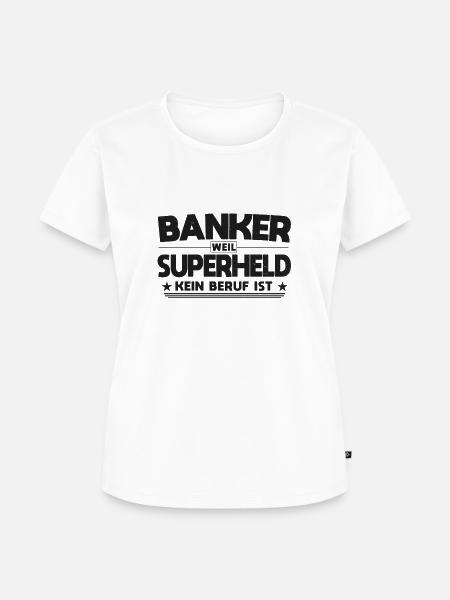 Banker Superheld Spruch - Frauen Premium Bio T-Shirt - Weiß
