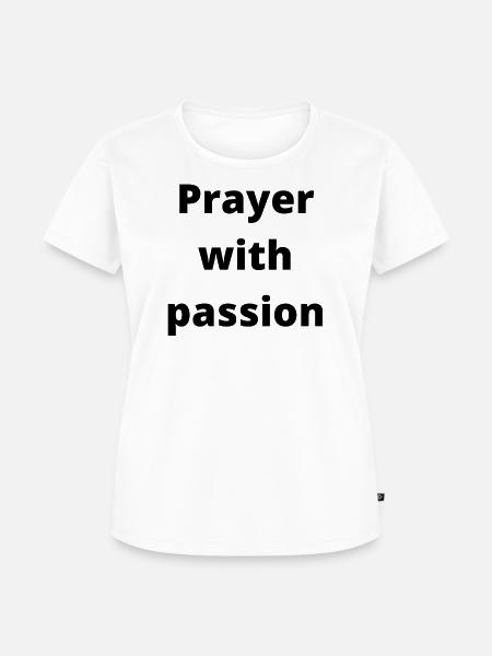 Prayer with passion - Accessoires - Frauen Premium Bio T-Shirt - Weiß