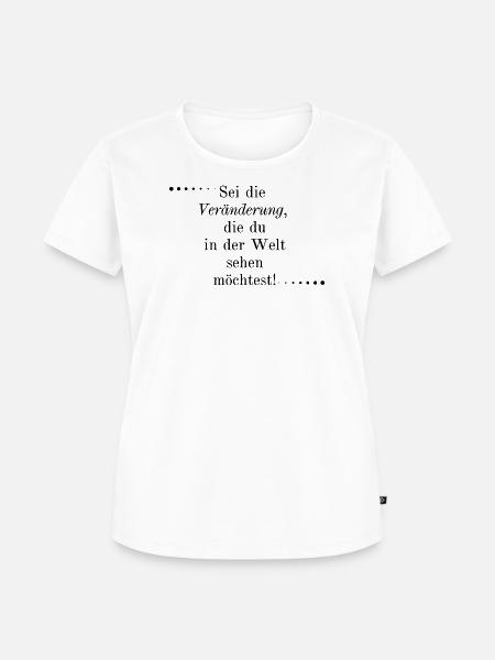 Sei die Veränderung... - Frauen Premium Bio T-Shirt - Weiß