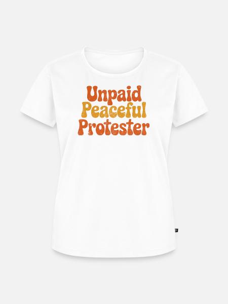 Unpaid Peaceful Protester - Frauen Premium Bio T-Shirt - Weiß
