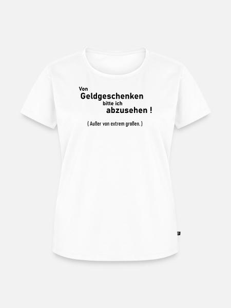 keine Geldgeschenke - Frauen Premium Bio T-Shirt - Weiß