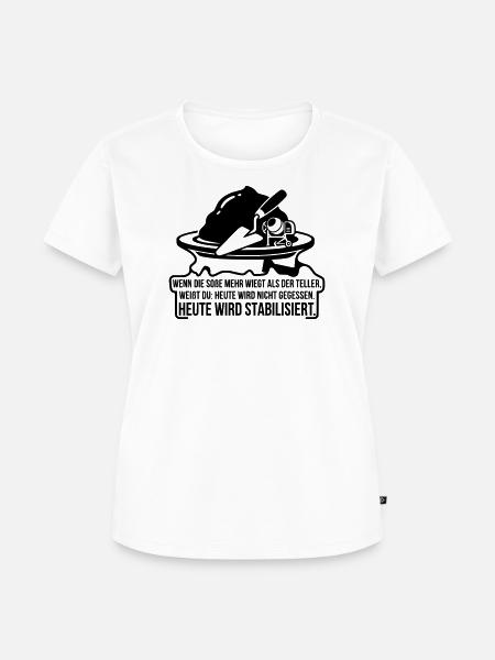 Heute wird stabilisiert Essen  - Frauen Premium Bio T-Shirt - Weiß