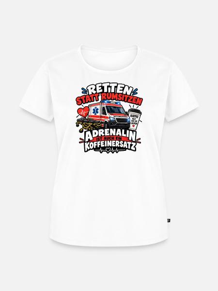 Retten statt Rumsitzen – Adrenalin Koffeinersatz - Frauen Premium Bio T-Shirt - Weiß