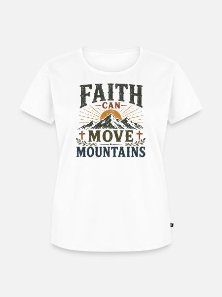 Der Glaube kann Berge versetzen - Frauen Premium Bio T-Shirt - Weiß