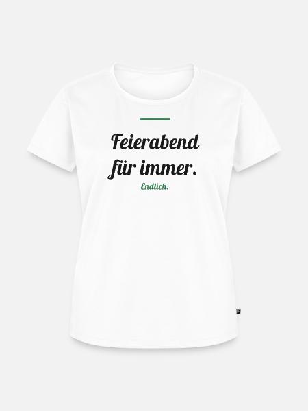 Feierabend für immer – endlich Rente - Frauen Premium Bio T-Shirt - Weiß