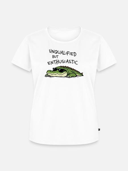 Unqualified but Enthusiastic – Krokodil Humor - Frauen Premium Bio T-Shirt - Weiß