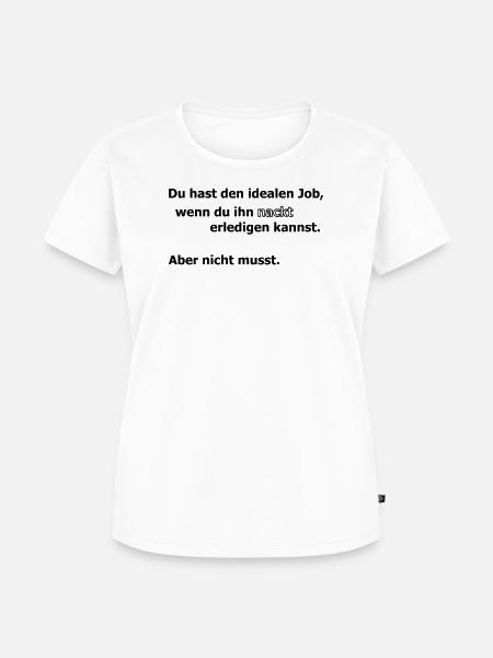 Idealer Job - Frauen Premium Bio T-Shirt - Weiß