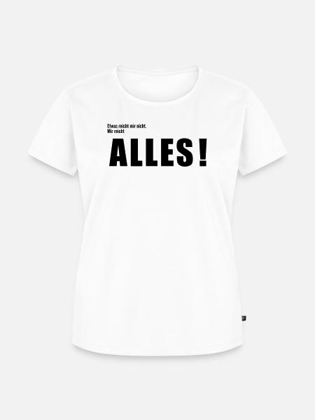 Mir reicht alles - Frauen Premium Bio T-Shirt - Weiß