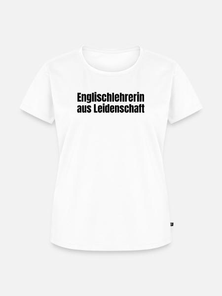 Englischlehrerin aus Leidenschaft Geschenk - Frauen Premium Bio T-Shirt - Weiß