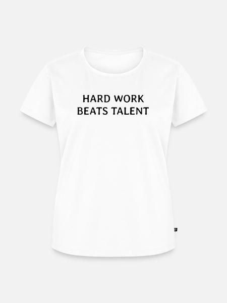 Hard Work Beats Talent - Frauen Premium Bio T-Shirt - Weiß