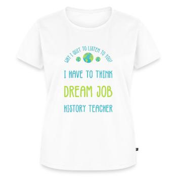 think about my dream job as a History Teacher - Frauen Premium Bio T-Shirt - Weiß - Vorne - AI Model Female 172 dark (172cm)