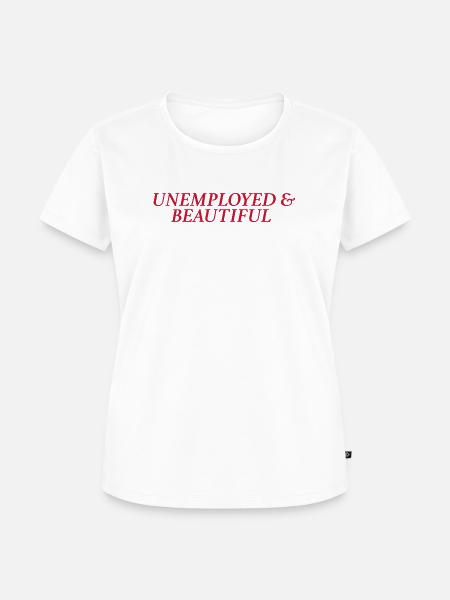 unemployed & beautiful (rot) - Frauen Premium Bio T-Shirt - Weiß