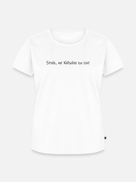 Stolz, ne Kölsche zo sin! - Frauen Premium Bio T-Shirt - Weiß