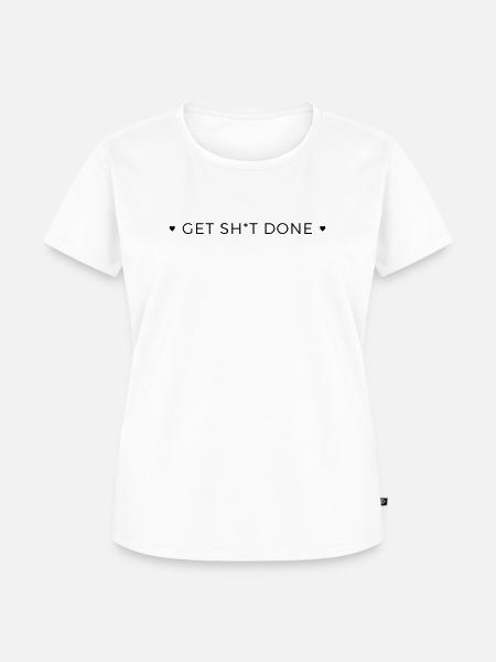 get shit done - Frauen Premium Bio T-Shirt - Weiß