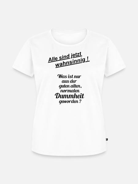Normale Dummheit - Frauen Premium Bio T-Shirt - Weiß