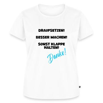 Draufsetzen besser machen sonst klappe halten - Frauen Premium Bio T-Shirt - Weiß - Vorne - AI Model Female 172 dark (172cm)