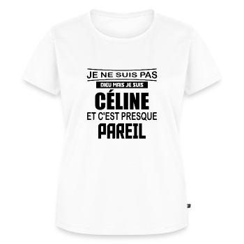Tshirt femme Je suis pas dieu mais Céline - T-shirt Premium bio Femme - blanc - Devant - AI Model Female 172 dark (172cm)