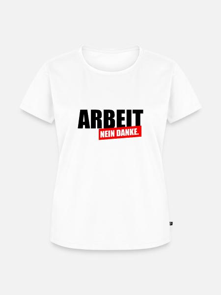Arbeit nein Danke - Frauen Premium Bio T-Shirt - Weiß