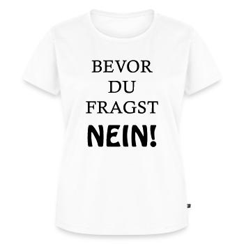 bevor du fragst Nein spruch - Frauen Premium Bio T-Shirt - Weiß - Vorne - AI Model Female 172 dark (172cm)