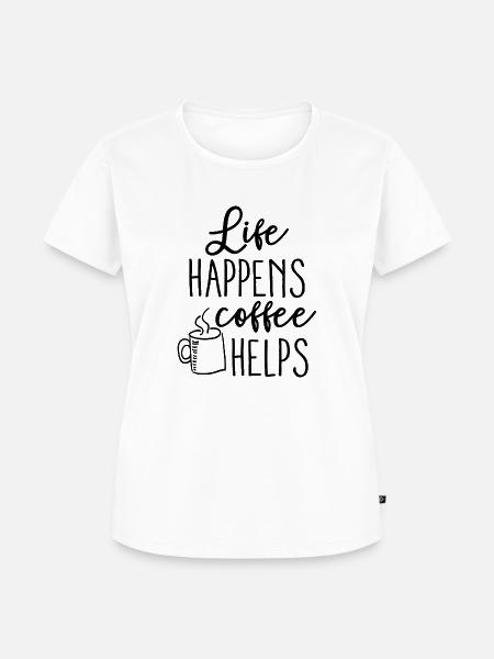 Life happens, Coffee helps - Frauen Premium Bio T-Shirt - Weiß