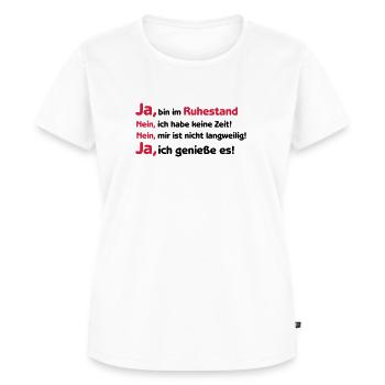 Shirt "Ja ich bin im Ruhestand", Rente, Pension - Frauen Premium Bio T-Shirt - Weiß - Vorne - AI Model Female 172 dark (172cm)