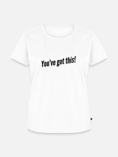 You've got this! - Frauen Premium Bio T-Shirt - Weiß