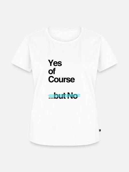 of Course - Frauen Premium Bio T-Shirt - Weiß