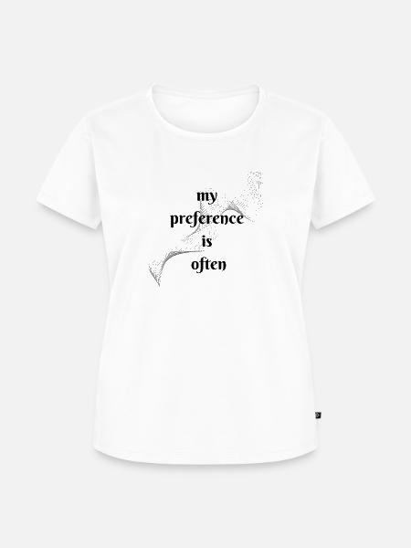 My preference is often - Frauen Premium Bio T-Shirt - Weiß
