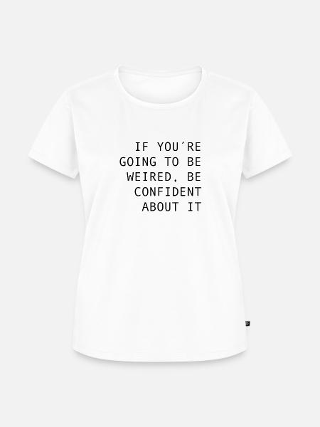 BE CONFIDENT - Frauen Premium Bio T-Shirt - Weiß