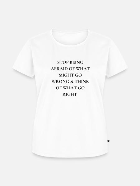 Stop being afraid - Frauen Premium Bio T-Shirt - Weiß