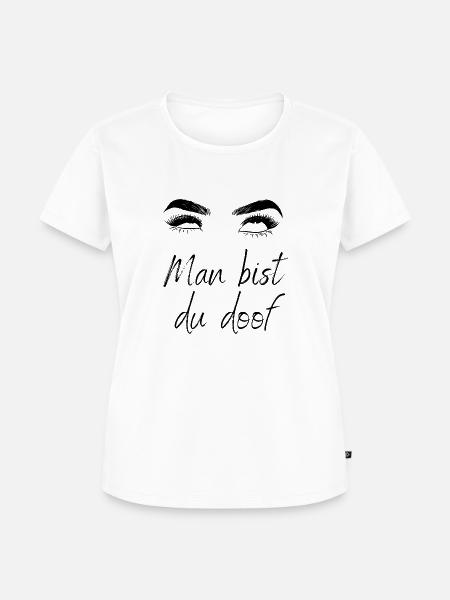 Man bist du doof - Frauen Premium Bio T-Shirt - Weiß
