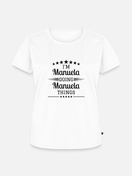 Je suis Manuela et je fais des choses avec Manuela - T-shirt Premium bio Femme - blanc