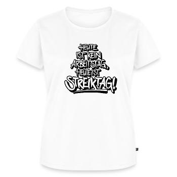 Heute ist kein Arbeitstag, heute ist Streiktag! - Frauen Premium Bio T-Shirt - Weiß - Vorne - AI Model Female 172 dark (172cm)