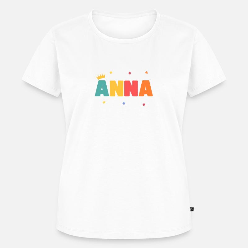 Anna! Personalizzabile - Maglietta ecologica premium da donna - bianco