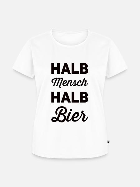 Halb Mensch Halb Bier - Frauen Premium Bio T-Shirt - Weiß