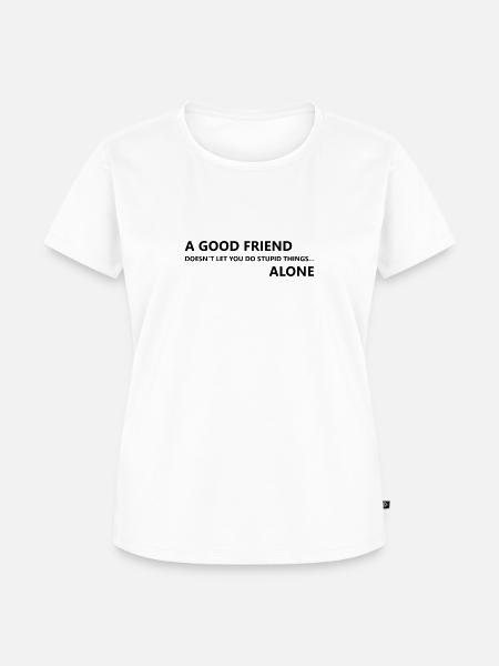 Gute Freunde & dumme Dinge - Frauen Premium Bio T-Shirt - Weiß