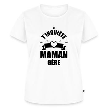 t inquiète maman gère - T-shirt Premium bio Femme - blanc - Devant - AI Model Female 172 dark (172cm)