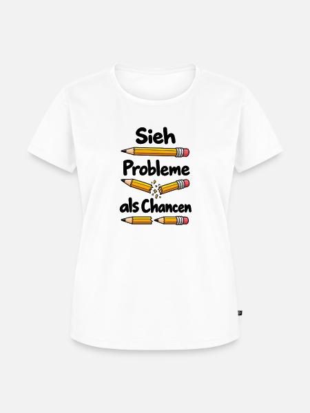 Sieh Probleme als Chancen – Positives Mindset - Frauen Premium Bio T-Shirt - Weiß
