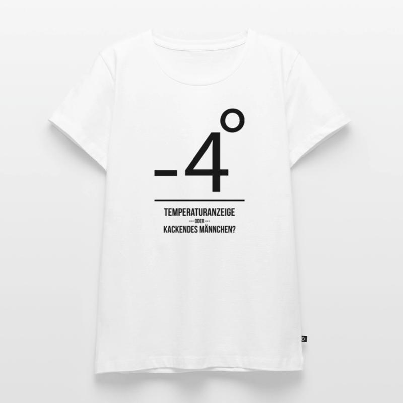 Temperatur oder kackendes Männlein? Frauen Premium Bio T-Shirt