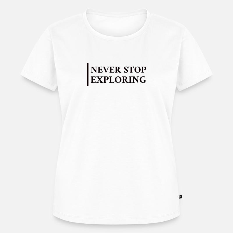 Never Stop Exploring - Frauen Premium Bio T-Shirt - Weiß