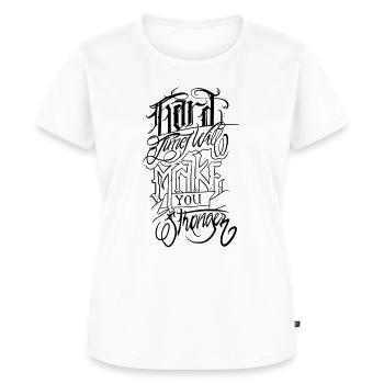Hard Times Make You Stronger - Black - Women's Premium Organic T-shirt - white - Front - AI Model Female 172 dark (172cm)