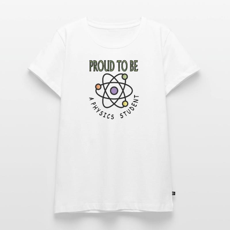 Proud Physics Student Study Physics Gift Women's Premium Organic T-shirt