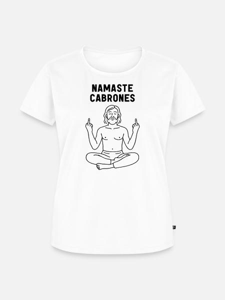 Namaste Cabrones Yoga Humor Spruch - Frauen Premium Bio T-Shirt - Weiß