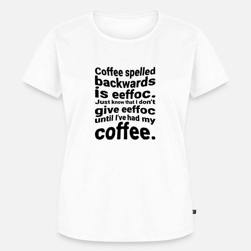 Le café orthographié à l’envers est eeffoc. Sachez simplement que - T-shirt Premium bio Femme - blanc